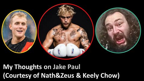 My Thoughts on Jake Paul (Courtesy of Keely Chow & Nath&Zeus for the topic of this video)