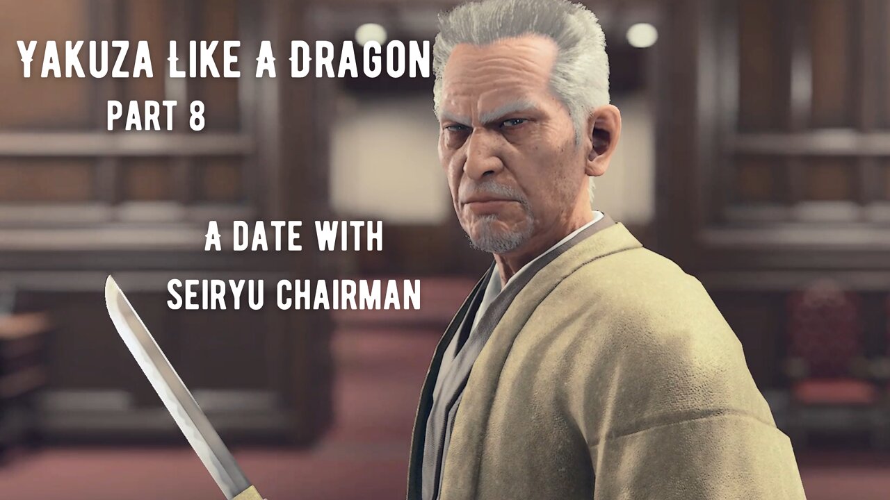 Yakuza Like A Dragon Playthrough Part 8 : A Date With Seiryu Chairman