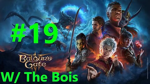 Baldurs Gate 3 With The Bois Full Playthrough Part 19