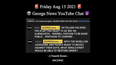 🚨 Aug 13 2021 - George News - YouTube Live Chat - The IMMINENT Coming [Alien] Deception