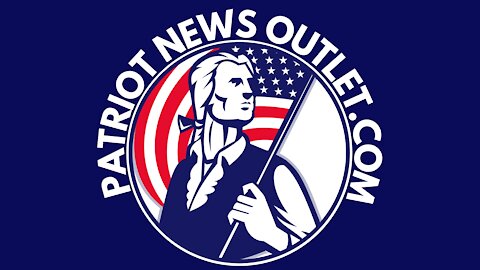 Patriot News Outlet Live | Real, Live, News for our Constitutional Republic. 5/4/21