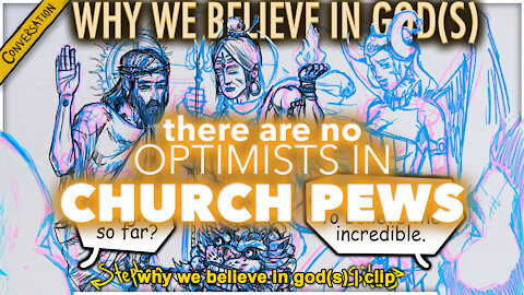 There Are No Optimists In Church Pews | Why We Believe In God(s) clip