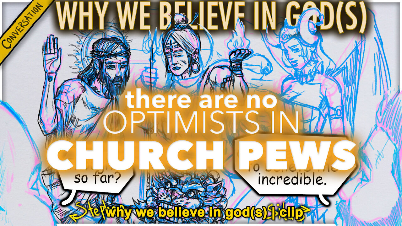 There Are No Optimists In Church Pews | Why We Believe In God(s) clip