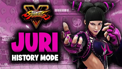 Street Fighter 5 / Juri - History Mode