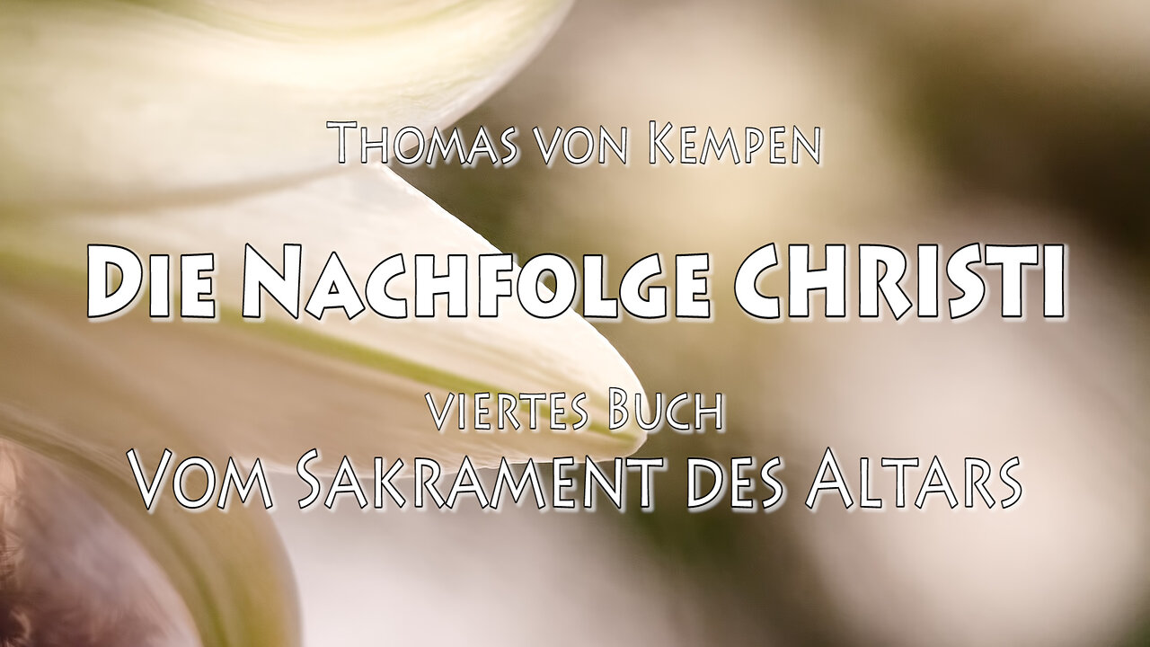 DIE NACHFOLGE CHRISTI 4. BUCH 18. Kap - DER MENSCH SOLL ÜBER DIESES SAKRAMENT N. NEUGIERIG GRÜBELN