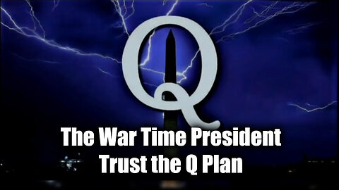 Q Plan - The War Time President - Trust The Plan - 9/28/24.