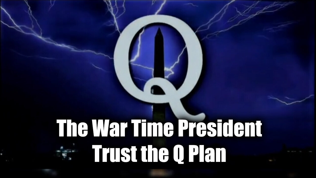 Q Plan - The War Time President - Trust The Plan - 9/28/24.