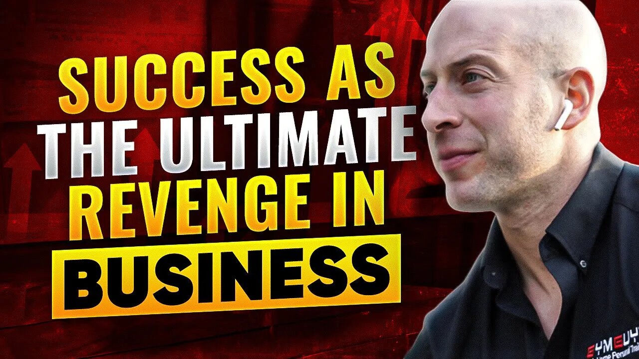 The Power of Success as the Ultimate Revenge in Business