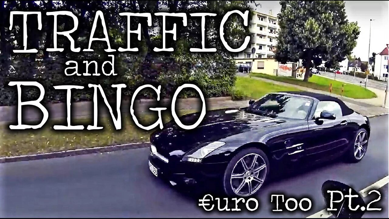 €uro Too! Pt.2 "Traffic & Bingo"