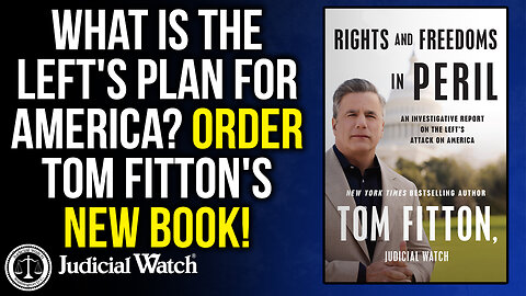 What is the Left's Plan for America? Order Tom Fitton's NEW Book!