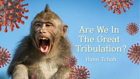 Are We in the Great Tribulation? 우리는 대환난 가운데 있는가?