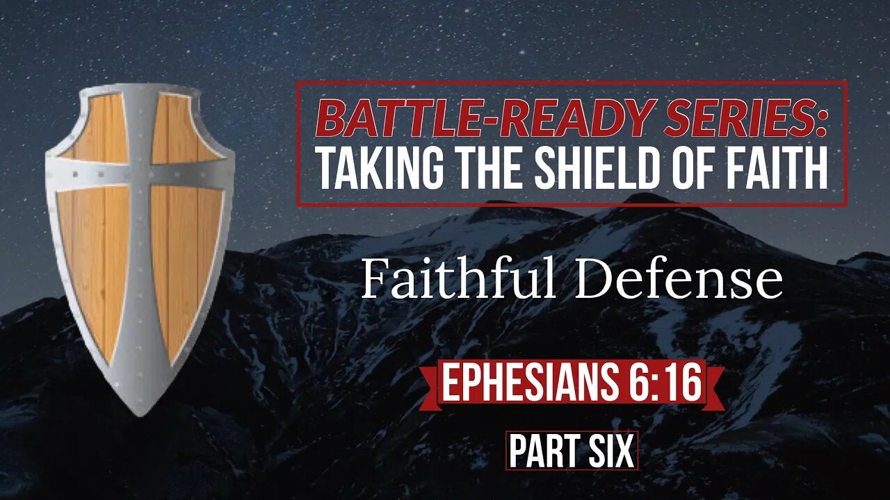 BATTLE-READY SERIES: TAKING THE SHIELD OF FAITH