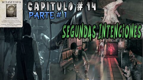 The Evil Within Capitulo # 14 ~ Parte # 1 ~ Segundas Intenciones