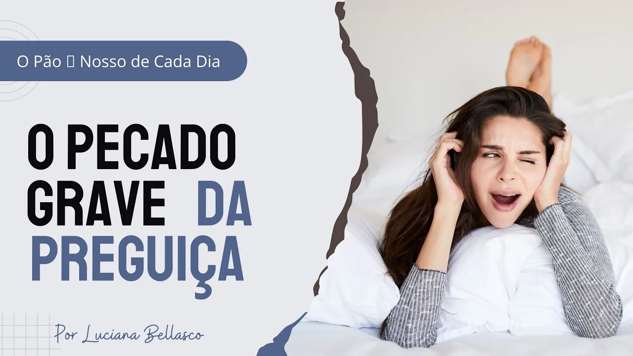 O PECADO GRAVÍSSIMO DA PREGUIÇA. O Pão🍞 Nosso de Cada Dia