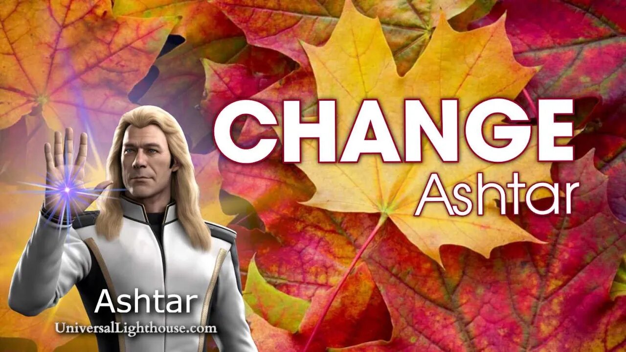 CHANGE ~ Ashtar