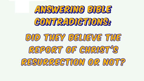 ABC: Did They Believe the Report of Christ Resurrection?