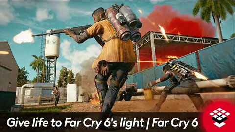 Give life to Far Cry 6's light | Far Cry 6