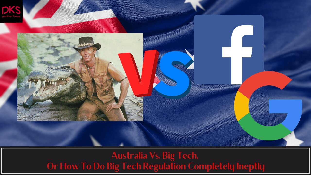 Australia Vs. Big Tech, Or How To Do Big Tech Regulation Completely Ineptly