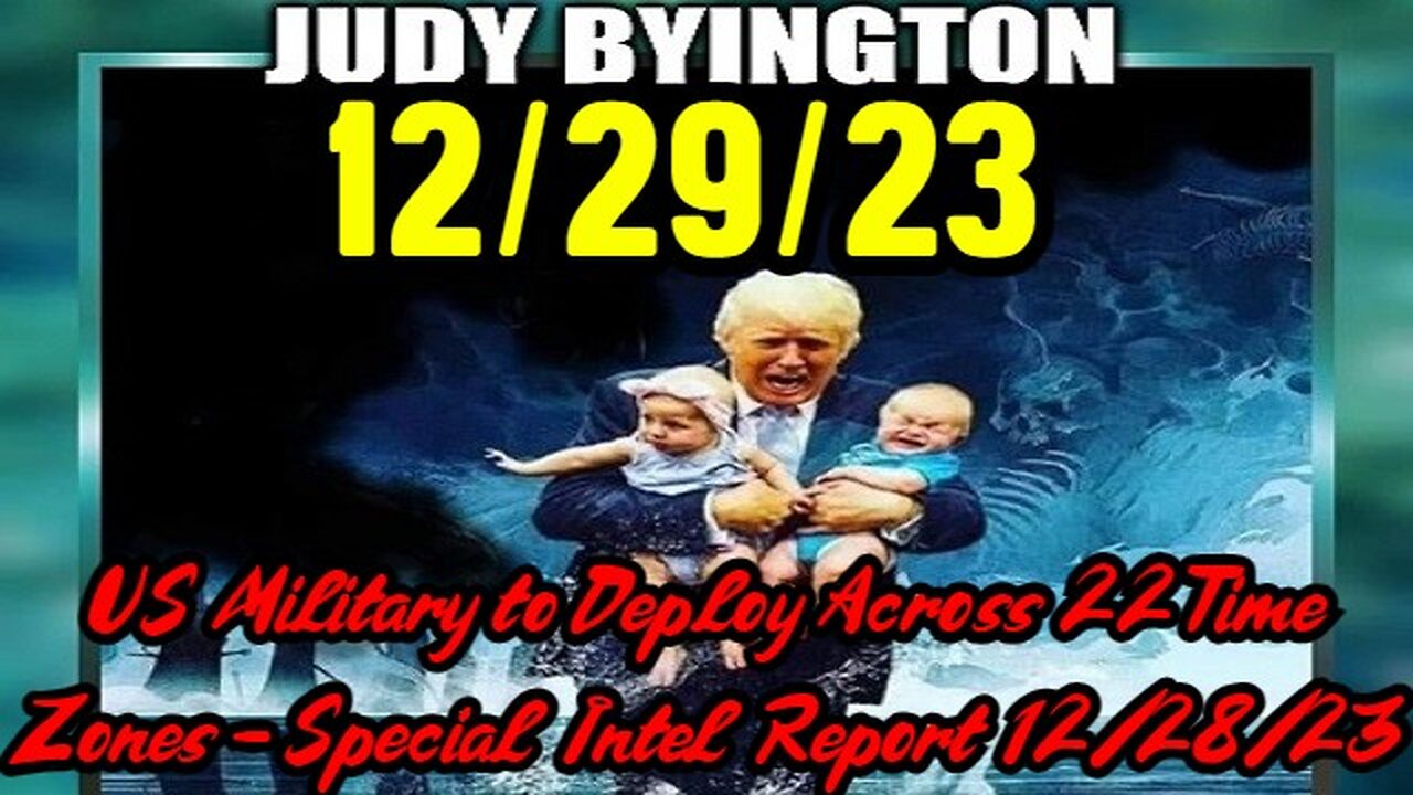 Judy Byington: US Military to Deploy Across 22 Time Zones - Special Intel Report 12/29/23