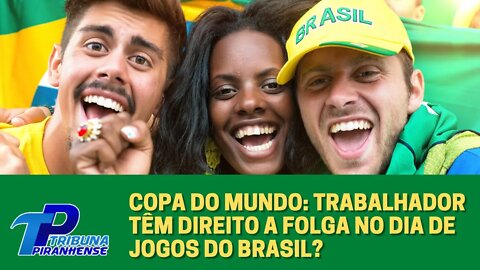 COPA DO MUNDO: TRABALHADOR TÊM DIREITO A FOLGA NO DIA DE JOGOS DO BRASIL?