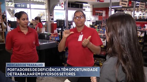 Mercado de Trabalho: Portadores de Deficiência têm Oportunidade de Trabalhar em Diversos Setores.