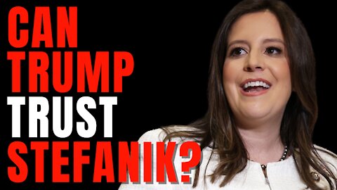 Can Trump TRUST Elise Stefanik?