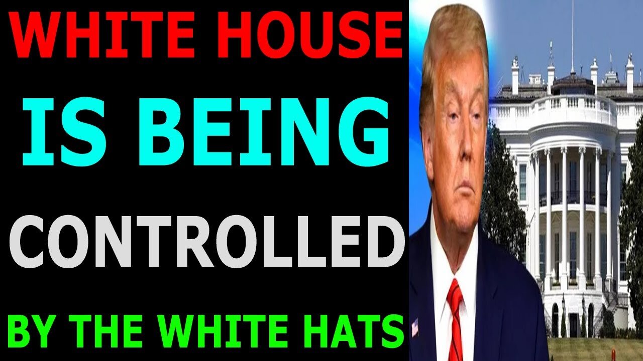 WHITE HOUSE IS BEING CONTROLLED BY THE WHITE HATS - TRUMP NEWS