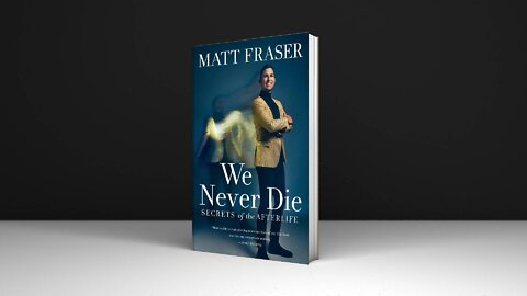 We Never Die Matt Fraser Pdf Secrets Of The Afterlife