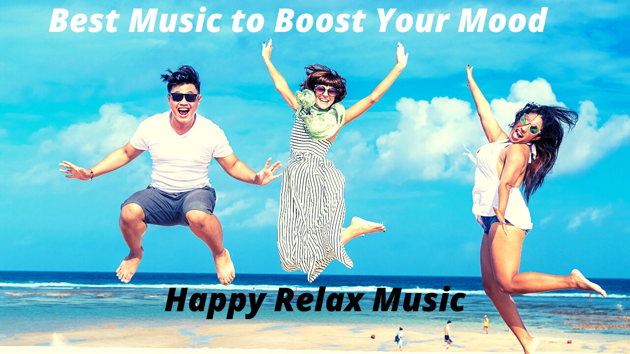 Best Music to Boost Your Mood | Happy Relaxing Music | Justhea - Happy |