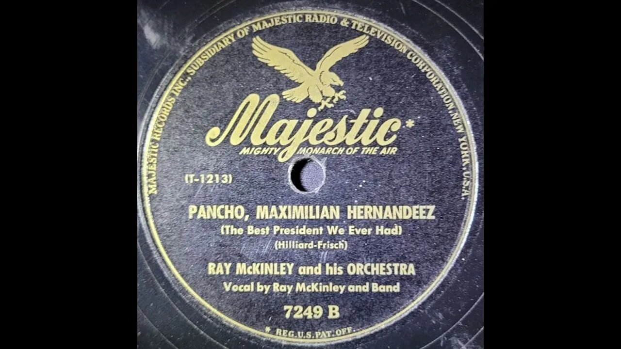 Ray McKinley and His Orchestra - Pancho, Maximilian Hernandeez (The Best President We Ever Had)