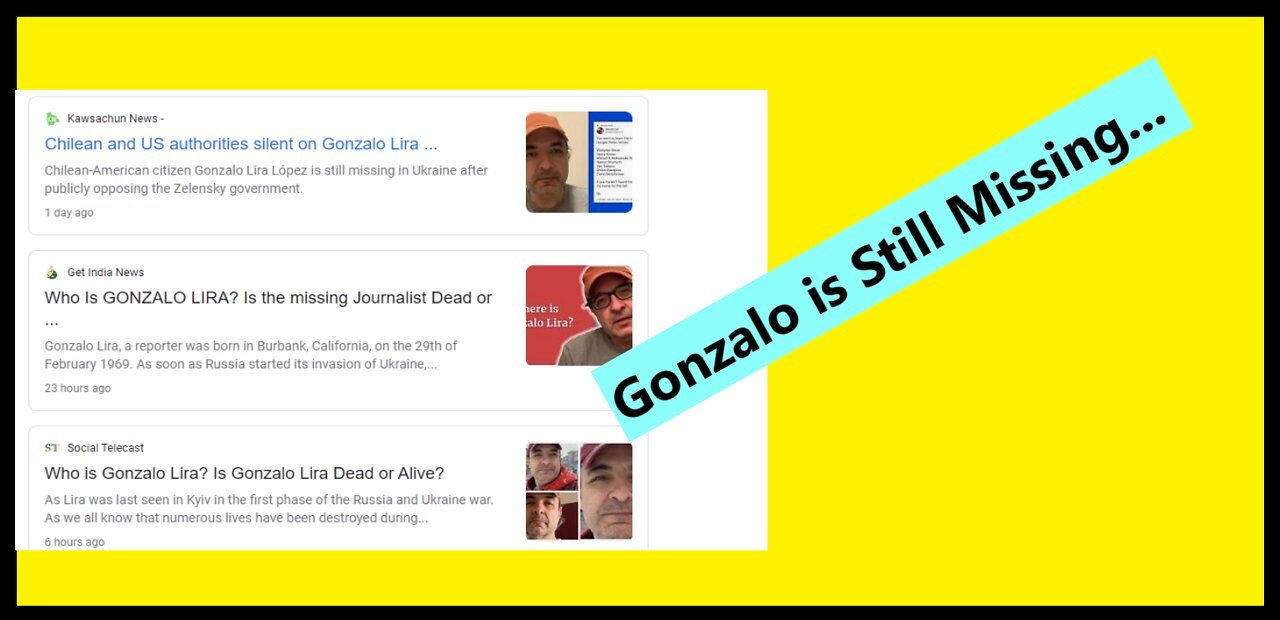 Gonzalo Lira is Still Missing | The News Media and the Daily Beast ARE Responsible for his Condition