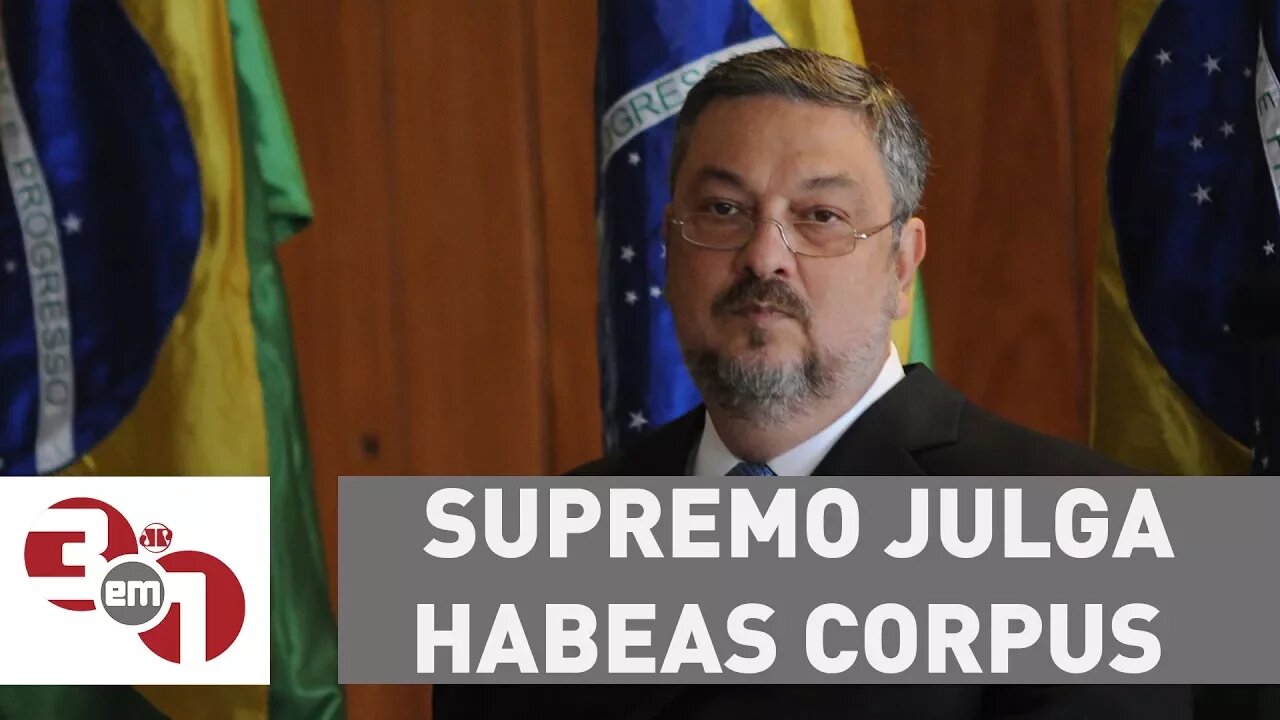 Supremo julga Habeas Corpus de Antonio Palocci