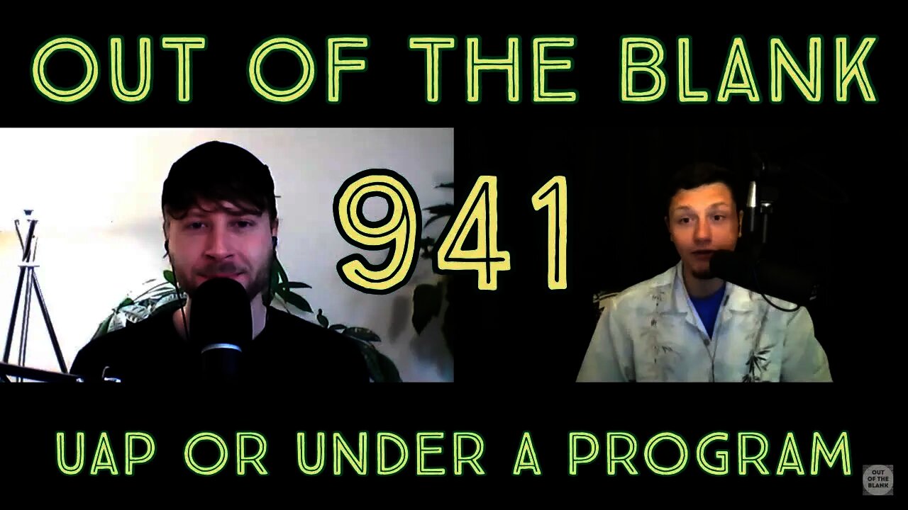 Out Of The Blank #941 - UAP Or Under A Program (Campbell Moreira)