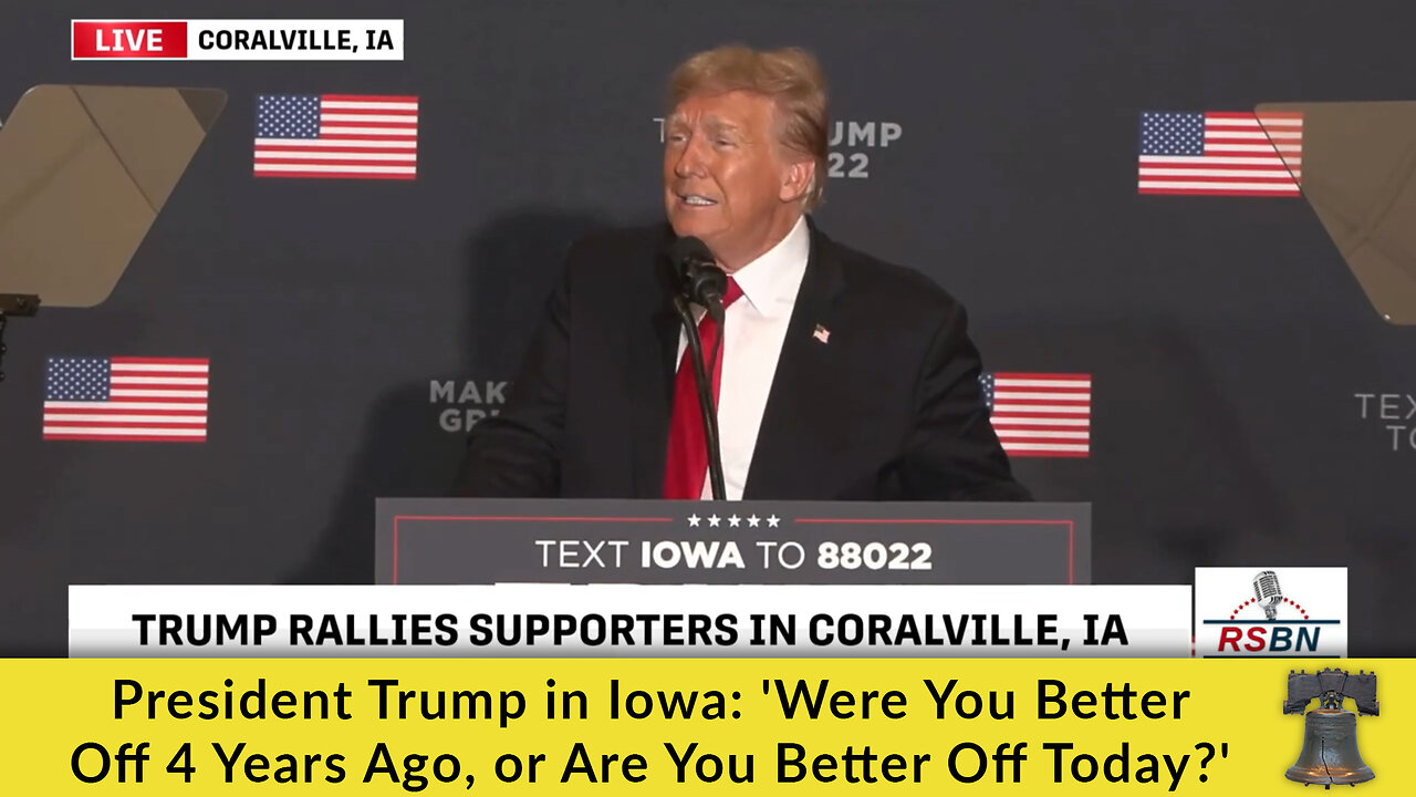 President Trump in Iowa: 'Were You Better Off 4 Years Ago, or Are You Better Off Today?'