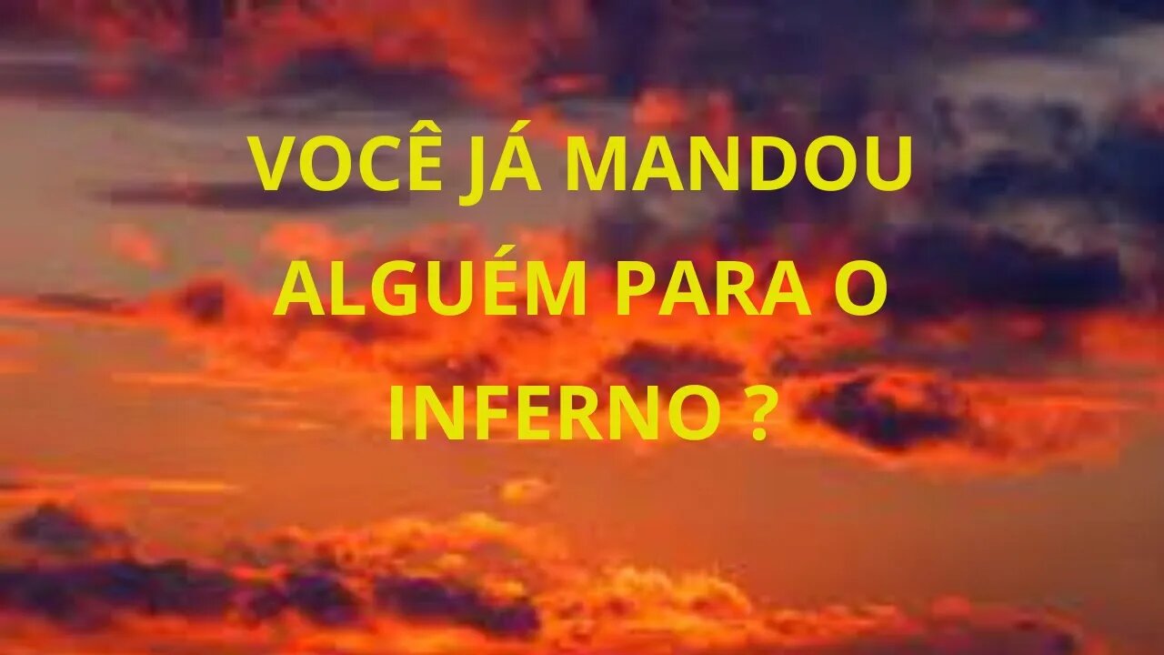 VOCÊ JÁ ENVIOU ALGUÉM PARA O INFERNO ? | Semeando a Verdade