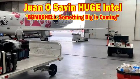 Juan O Savin HUGE Intel 03.15.24: "BOMBSHELL: Something Big Is Coming"