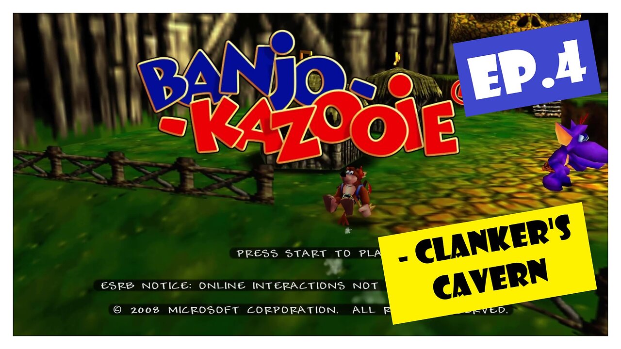 Ep.4 | Clanker's Cavern (Banjo-Kazooie) *NC*