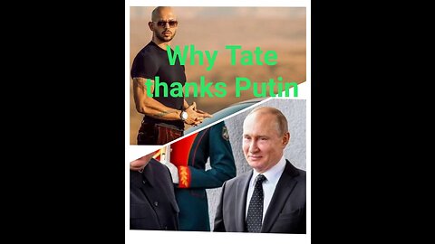 Why tate thanks putin..