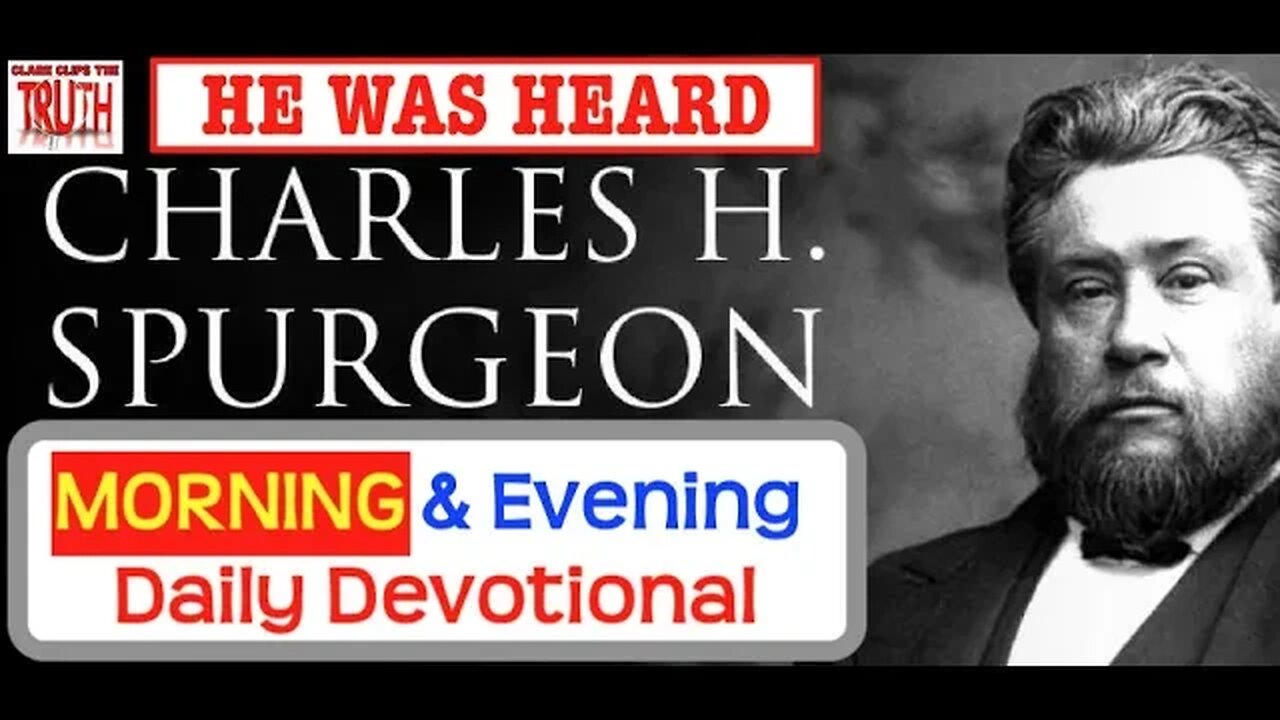 March 24 AM | HE WAS HEARD | C H Spurgeon's Morning and Evening | Audio Devotional