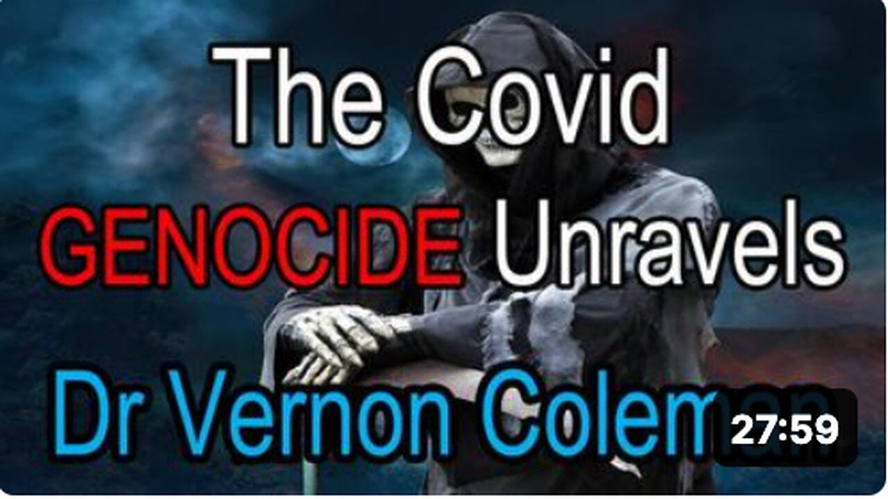 The Covid Genocide Unravels | Dr Vernon Coleman