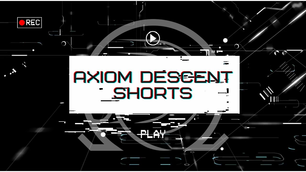 Axiom Descent Shorts. Episode 2