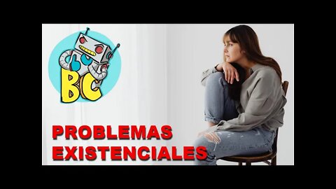 Problemas Existenciales... ¿Que puede ser un problema existencial, y que no?, veamos...