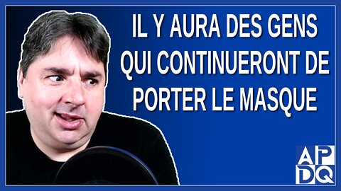 Il y aura des gens qui continueront de le porter et c'est tout à fait correct. Dit Boileau