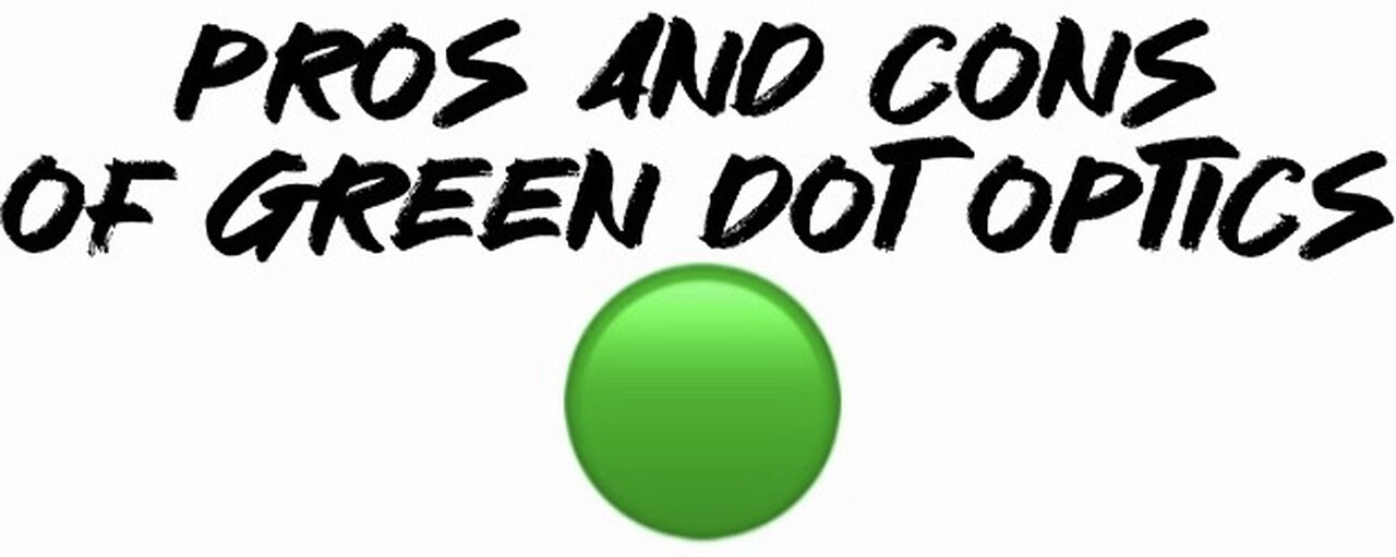 Pros and cons of green dot optics!!!