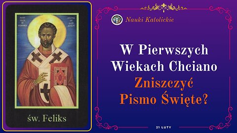 W pierwszych wiekach chciano zniszczyć Pismo Święte? | 21 Luty