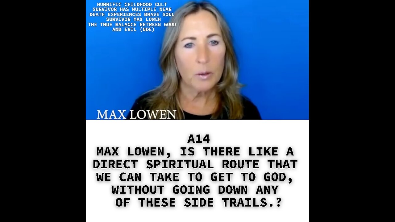 A14 MAX LOWEN, IS THERE LIKE A DIRECT SPIRITUAL ROUTE THAT WE CAN TAKE TO GET TO GOD, WITHOUT GOING