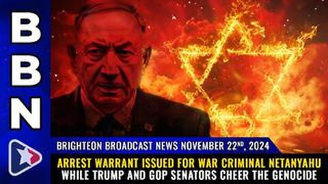 BBN, Nov 22, 2024 - Arrest warrant issued for war criminal Netanyahu...