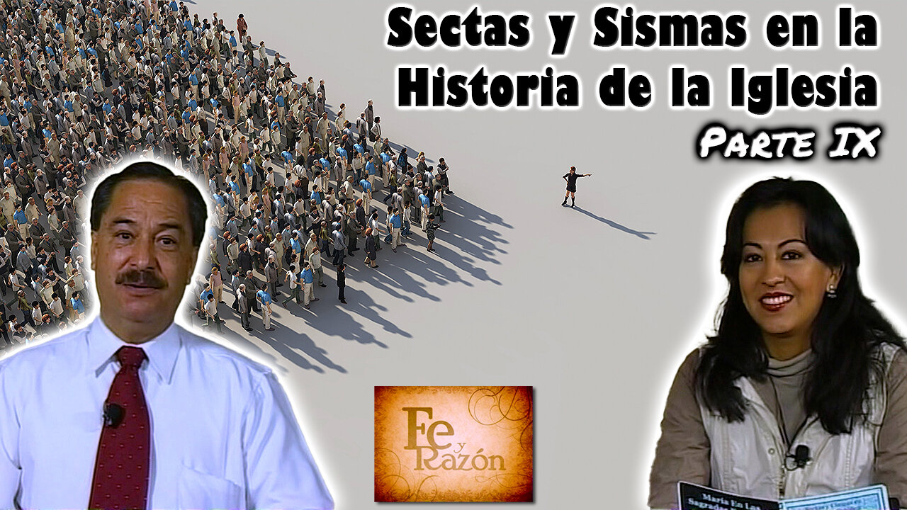 Sectas Y Sismas En La Historia De La Iglesia (Parte IX) - Fe y Razón