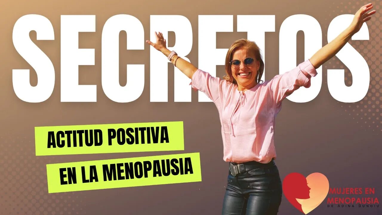 Secretos para mantener una actitud positiva durante la menopausia