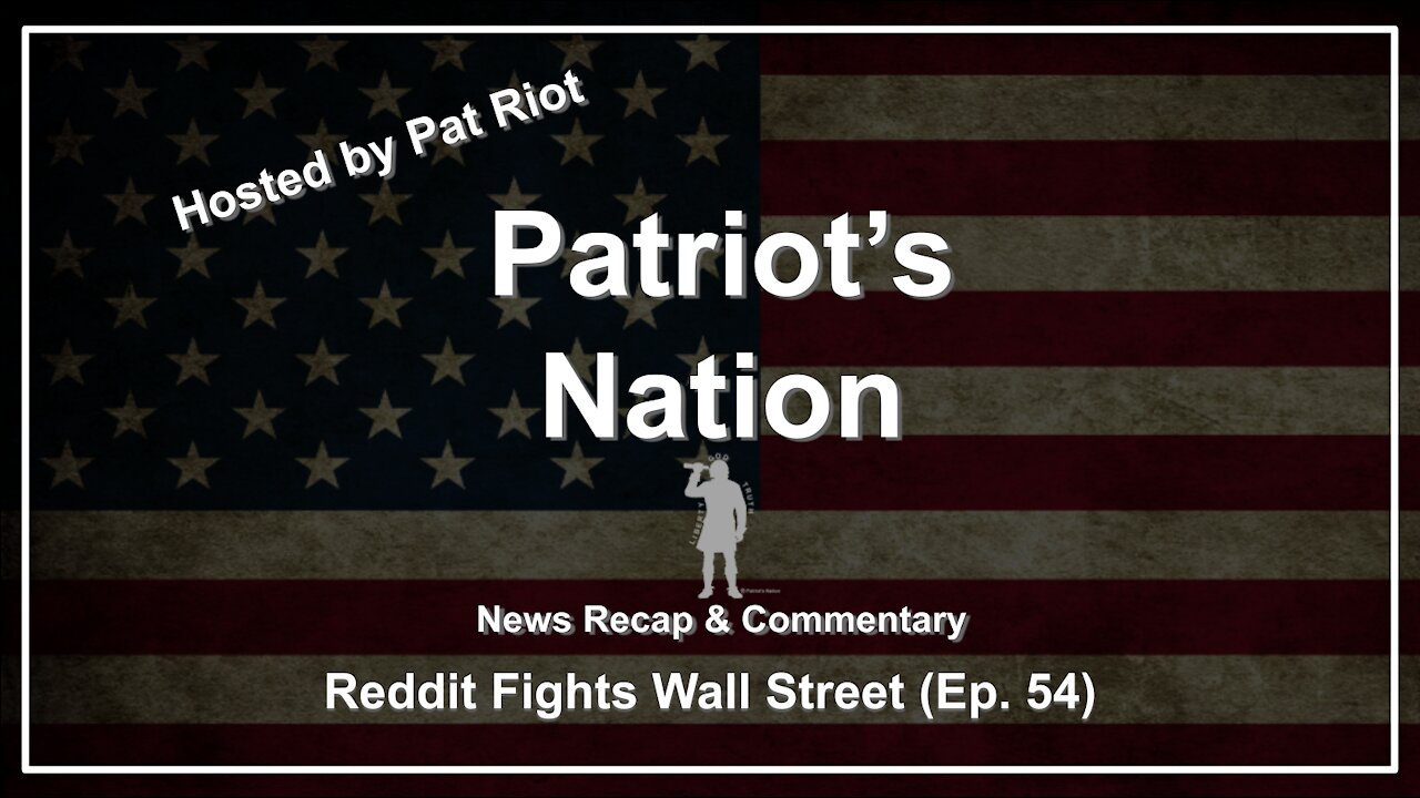 Reddit Fights Wall Street (Ep. 54) - Patriot's Nation